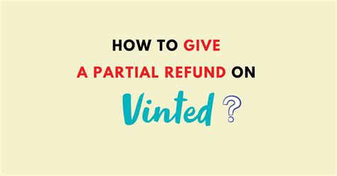 She has asked for £4 <strong>partial refund</strong> on the dress instead of returning and I agreed. . How to give a partial refund on vinted